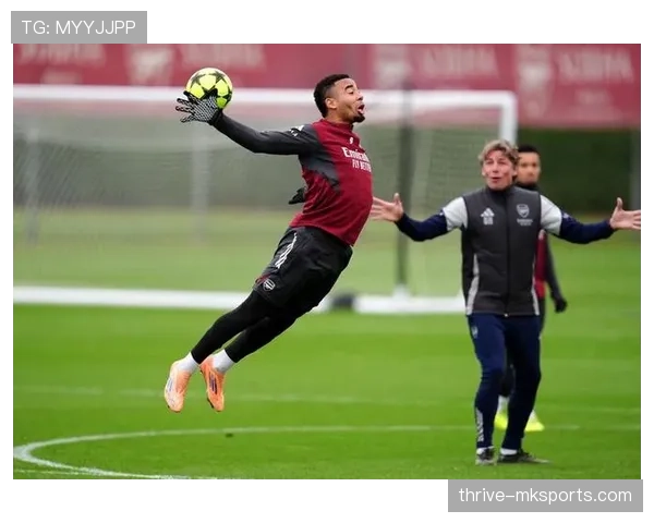 热苏斯禁区积极穿插助力球队进攻提速，状态复苏成关键因素