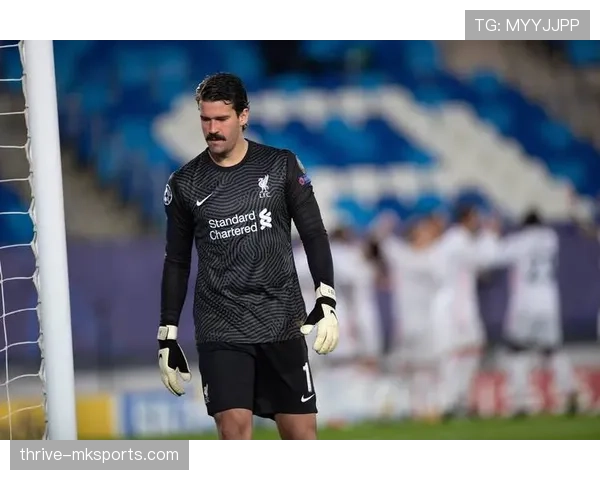 阿利松迎利物浦生涯里程碑,状态飙升展现顶级门将风采 阿利松迎利物浦生涯里程碑,状态飙升展现顶级门将风采